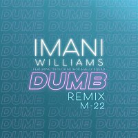 Imani Williams, Tiggs Da Author & Belly Squad – Dumb (M-22 Remix)