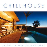 Různí interpreti – Chill House: Downtempo Electronic Chillout