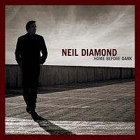 Neil Diamond – Home Before Dark [Deluxe Edition]