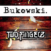Two Fingerz – Bukowski