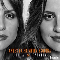 Julia & Rafaela – Antes Da Primeira Esquina [Ao Vivo Em Sao Paulo / 2019]