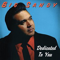 Big Sandy – Dedicated To You