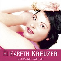 Elisabeth Kreuzer – Geträumt von dir