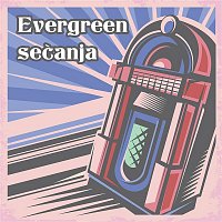 Various  Artists – Evergreen sećanja