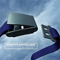 Aeroplanitaliani – Sei felice?