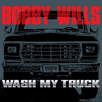 Bobby Wills – Wash My Truck