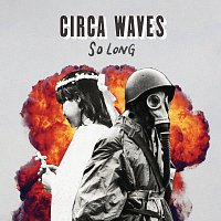 Circa Waves – So Long