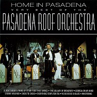 The Pasadena Roof Orchestra – Home in Pasadena: The Very Best of the Pasadena Roof Orchestra