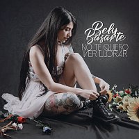 Bely Basarte – No Te Quiero Ver Llorar