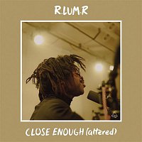 R.LUM.R – Close Enough (Altered)