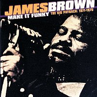 James Brown – Make It Funky/The Big Payback: 1971-1975