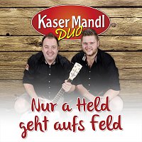 Kasermandl Duo – Nur a Held geht aufs Feld