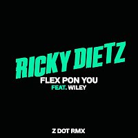 Ricky Dietz – Flex Pon You (feat. Wiley) [Zdot RMX]