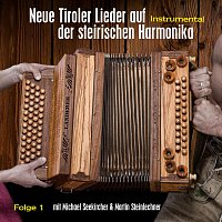 Michael Seekircher, Martin Steinlechner – Neue Tiroler Lieder auf der steirischen Harmonika - Folge 1 - Instrumental
