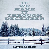 Lateral Blue – If We Make It Through December