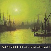 Faithless – To All New Arrivals