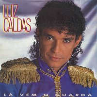 Luiz Caldas – Lá Vem O Guarda