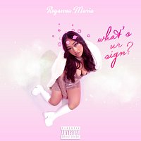 Reyanna Maria – What's Ur Sign?