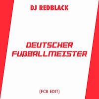 DJ Redblack – Deutscher Fussballmeister [FCB Edit]