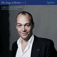 Christopher Maltman, Graham Johnson – Brahms: The Complete Songs, Vol. 5