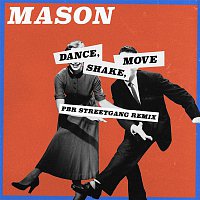 Mason – Dance, Shake, Move (PBR Streetgang Remix)