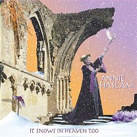 Annie Haslam – It Snows In Heaven Too