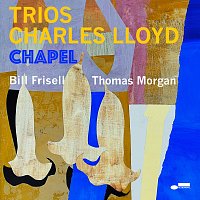 Charles Lloyd, Bill Frisell, Thomas Morgan – Trios: Chapel [Live]