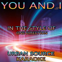 Urban Source Karaoke – You And I (In The Style Of One Direction) {Karaoke Version}
