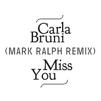 Carla Bruni – Miss You [Mark Ralph Remix]