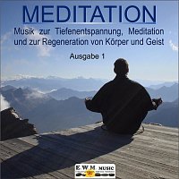 e.w.m. music – Meditation - Musik zur Tiefenentspannung und zur Regeneration von Korper und Geist, Ausgabe 1