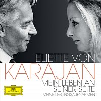 Herbert von Karajan – Eliette von Karajan - Mein Leben an seiner Seite