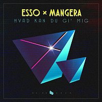 Esso, Mangera – Hvad Kan Du Gi' Mig