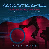 Přední strana obalu CD Acoustic Chill: Tribute to Elton John [Laid Back, Acoustic Renditions Of The Hits]