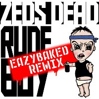 Zeds Dead, EAZYBAKED – Rude Boy [EAZYBAKED REMIX]