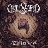 Get Scared – Everyone's Out To Get Me