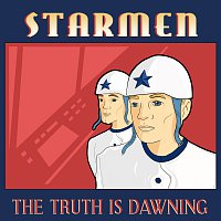 Starmen – The Truth Is Dawning