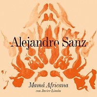 Alejandro Sanz, Javier Limón – Mamá Africana