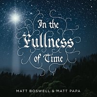 Matt Boswell, Matt Papa – In The Fullness Of Time