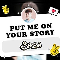 Smew – Put Me On Your Story