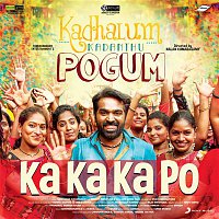Santhosh Narayanan, Ananthu, Meenakshi – Ka Ka Ka Po (From "Kadhalum Kadanthu Pogum")