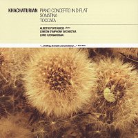 Khachaturian: Piano Concerto in D flat, Sonatina, Toccata