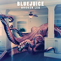 Bluejuice – Broken Leg