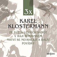 Různí interpreti – Klostermann: Ze světa lesních samot, V ráji šumavském, Mrtví se nevracejí a další povídky CD-MP3