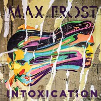 Max Frost – Intoxication