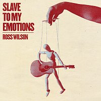 Ross Wilson – Slave To My Emotions