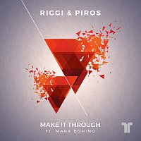 Riggi & Piros, Mark Borino – Make It Through