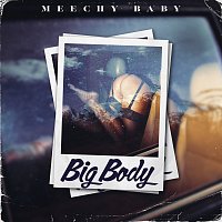 Meechy Baby – Big Body