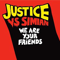 Simian, Justice – We Are Your Friends