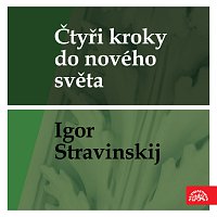 Čtyři kroky do nového světa - Igor Stravinskij