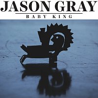 Jason Gray – Baby King